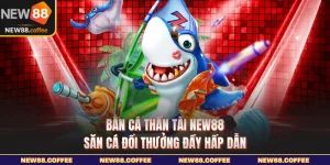 Bắn cá đổi thưởng New88 săn cá đổi thưởng đầy hấp dẫn