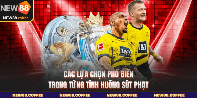 Các lựa chọn phổ biến trong từng tình huống sút phạt