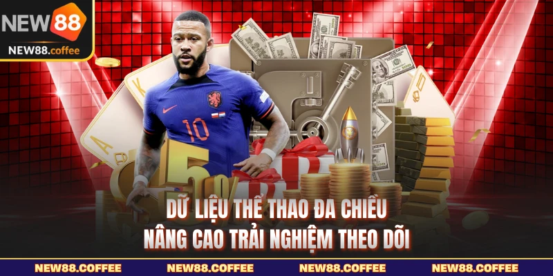 Dữ liệu thể thao đa chiều nâng cao trải nghiệm theo dõi