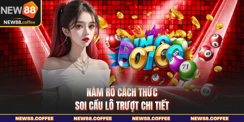 Nắm rõ cách thức soi cầu lô trượt chi tiết