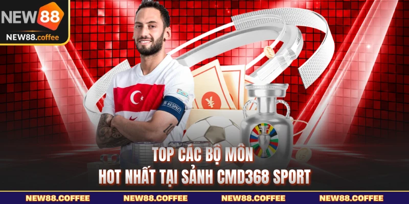 Top các bộ môn hot nhất tại sảnh CMD368 Sport